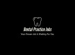 Dental Practice Jobs